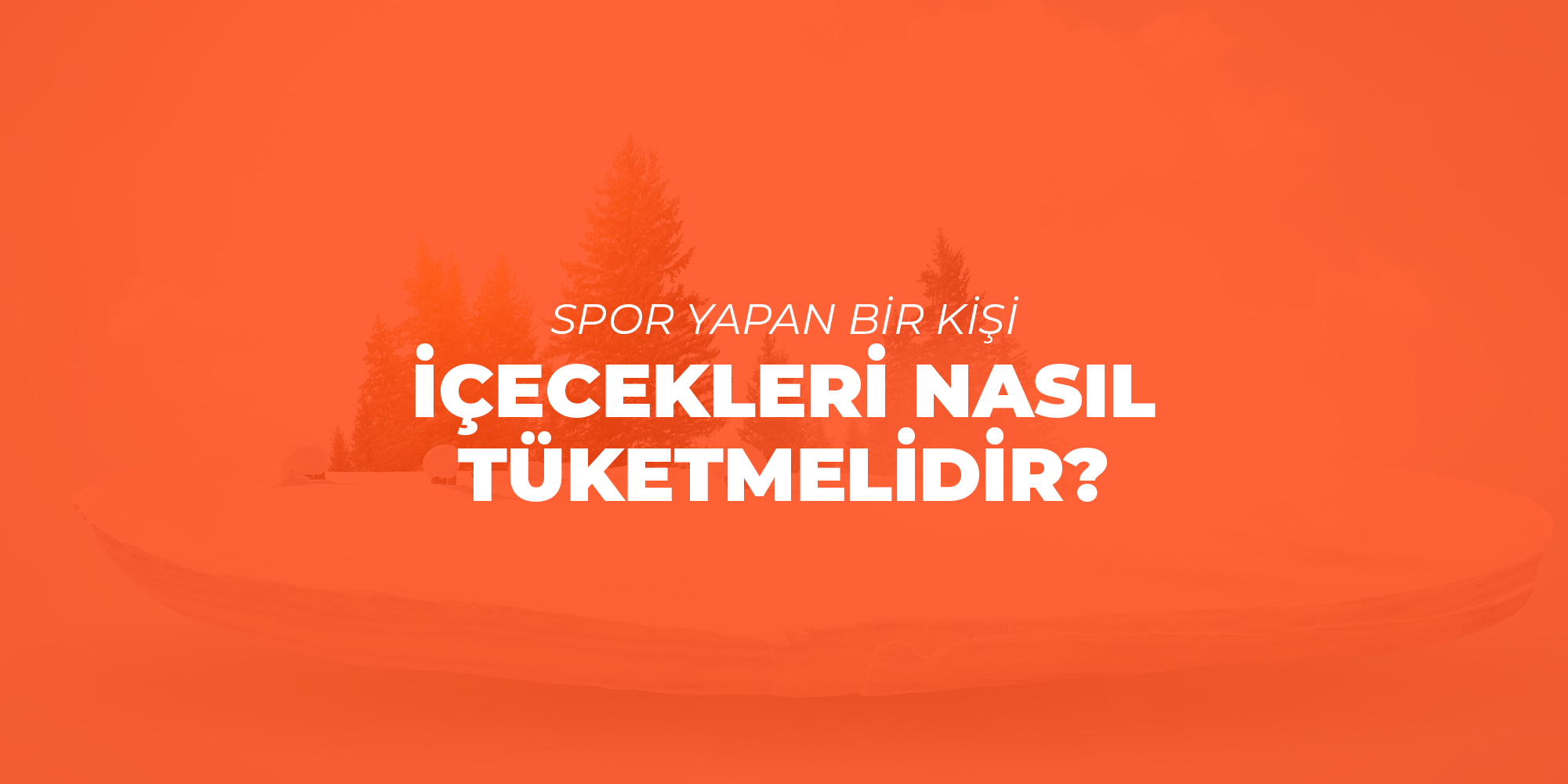 Spor Yapan bir Kişi İçecekleri Nasıl Tüketmelidir?